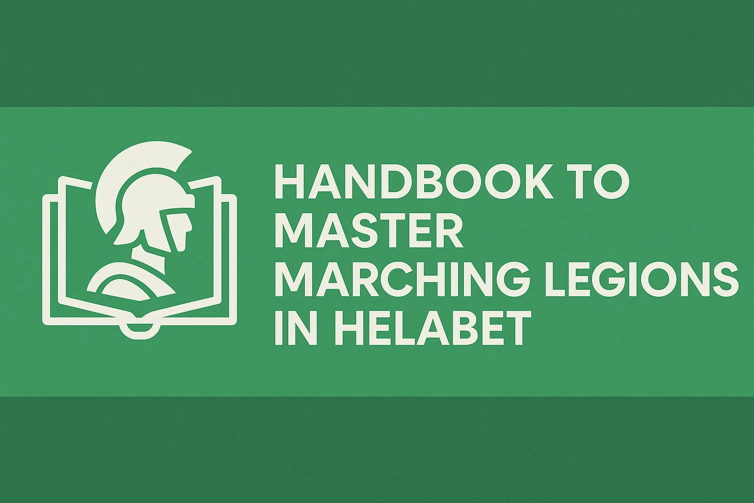 Handbook to Master Marching Legions in Helabet